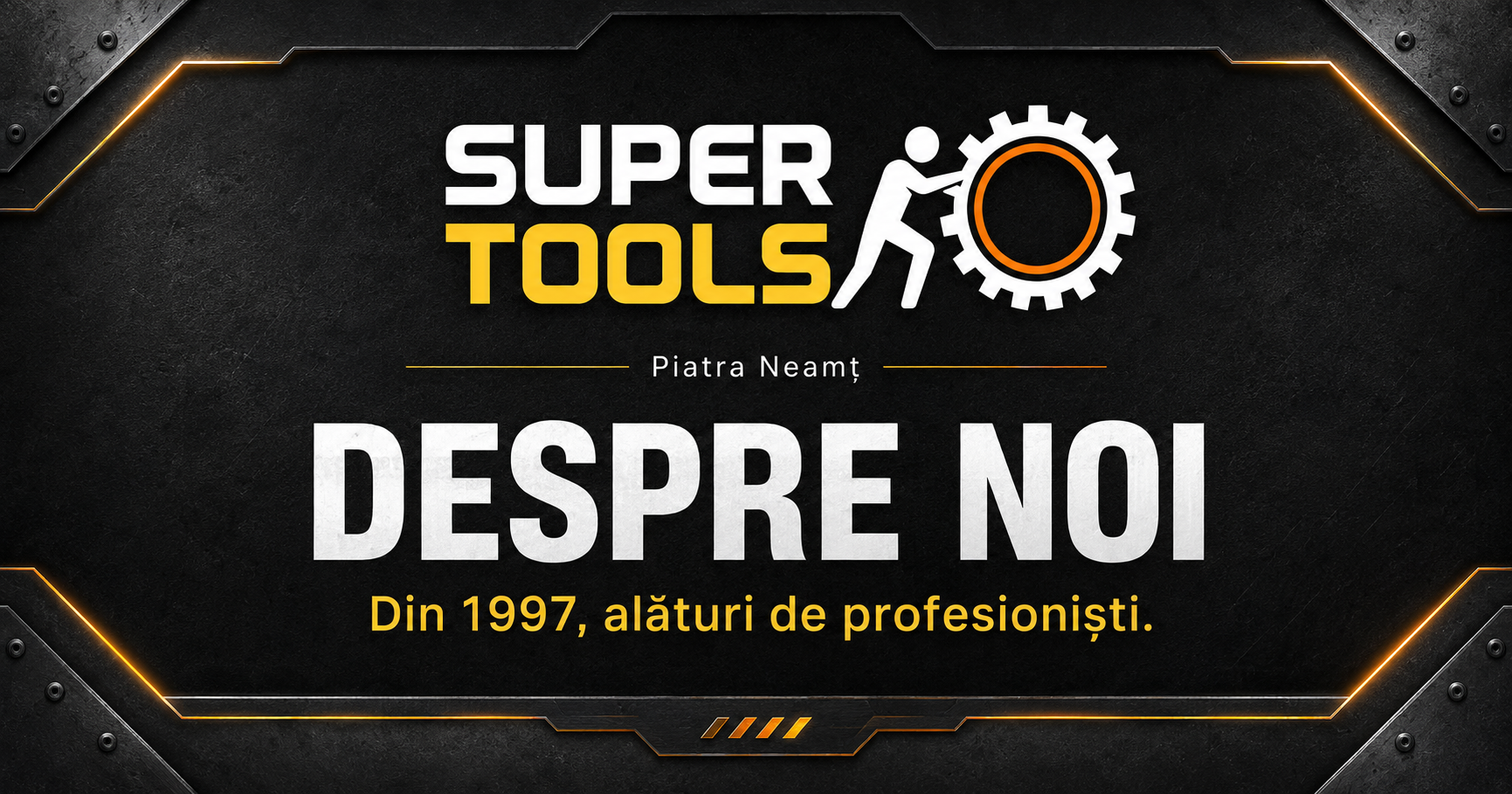 SuperTools Piatra Neamt Despre noi